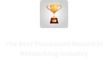 The Best Placement Record in Networking Industry 2022
